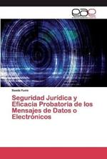 Seguridad Juridica y Eficacia Probatoria de los Mensajes de Datos o Electronicos