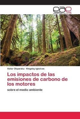 Los impactos de las emisiones de carbono de los motores - Victor Okparaku,Kingsley Igbokwe - cover