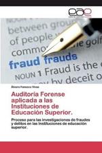 Auditoria Forense aplicada a las Instituciones de Educacion Superior.