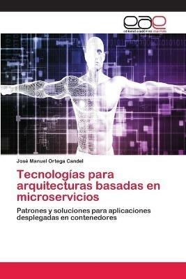 Tecnologias para arquitecturas basadas en microservicios - Jose Manuel Ortega Candel - cover