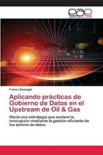 Aplicando practicas de Gobierno de Datos en el Upstream de Oil & Gas