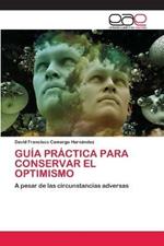 Guia Practica Para Conservar El Optimismo