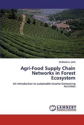 Agri-Food Supply Chain Networks in Forest Ecosystem - Sudhanshu Joshi - cover