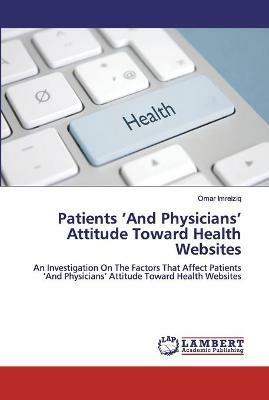 Patients 'And Physicians' Attitude Toward Health Websites - Omar Imreiziq - cover