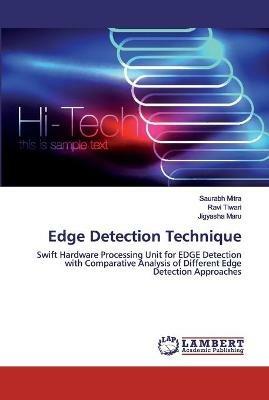 Edge Detection Technique - Saurabh Mitra,Ravi Tiwari,Jigyasha Maru - cover