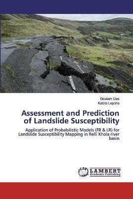 Assessment and Prediction of Landslide Susceptibility - Goutam Das,Kabita Lepcha - cover