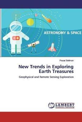 New Trends in Exploring Earth Treasures - Fouad Soliman - cover