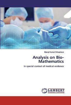 Analysis on Bio-Mathematics - Manoj Kumar Srivastava - cover