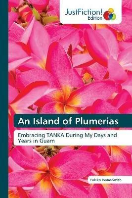 An Island of Plumerias - Yukiko Inoue-Smith - cover