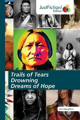 Trails of Tears Drowning Dreams of Hope - John Haughton - cover