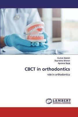 CBCT in orthodontics - Kumar Adarsh,Suprabha Sharan,Apoorva Bajaj - cover