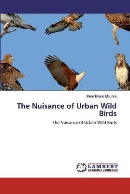 The Nuisance of Urban Wild Birds - Melle Ekane Maurice - cover