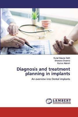 Diagnosis and treatment planning in implants - Kunal Gaurav Seth,Bhavana Sharma,Kumar Adarsh - cover