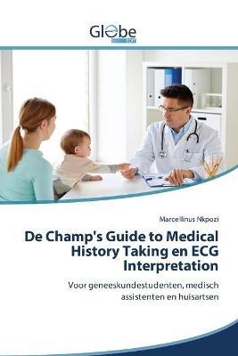 De Champ's Guide to Medical History Taking en ECG Interpretation - Marcellinus Nkpozi - cover