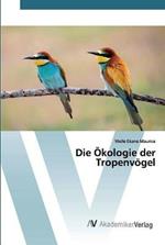 Die OEkologie der Tropenvoegel