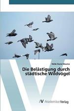 Die Belastigung durch stadtische Wildvoegel