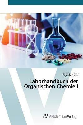 Laborhandbuch der Organischen Chemie I - Mojahidul Islam,Vijender Singh - cover