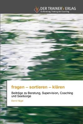 fragen - sortieren - kl?ren - Bernd Nagel - cover