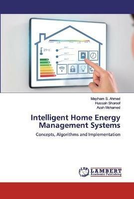 Intelligent Home Energy Management Systems - Maytham S Ahmed,Hussain Shareef,Azah Mohamed - cover