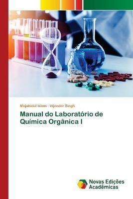 Manual do Laboratorio de Quimica Organica I - Mojahidul Islam,Vijender Singh - cover