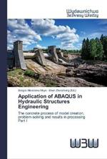 Application of ABAQUS in Hydraulic Structures Engineering