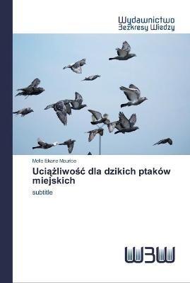 Uciazliwosc dla dzikich ptakow miejskich - Melle Ekane Maurice - cover