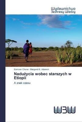 Naduzycia wobec starszych w Etiopii - Samson Chane,Margaret E Adamek - cover