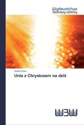 Unia z Chrystusem na dzis - David Crews - cover