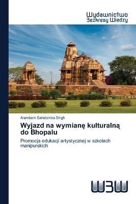 Wyjazd na wymiane kulturalna do Bhopalu - Arambam Sanatomba Singh - cover