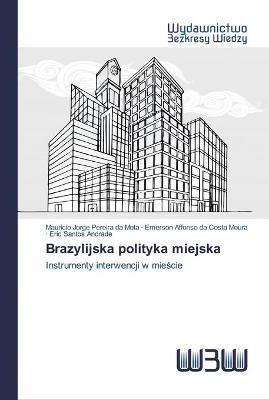 Brazylijska polityka miejska - Mauricio Jorge Pereira Da Mota,Emerson Affonso Da Costa Moura,Eric Santos Andrade - cover