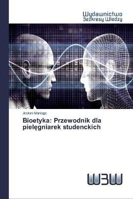 Bioetyka: Przewodnik dla pielegniarek studenckich - Jestoni Maniago - cover