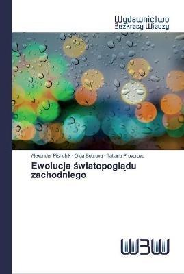 Ewolucja swiatopogladu zachodniego - Alexander Pishchik,Olga Bobrova,Tatiana Provorova - cover