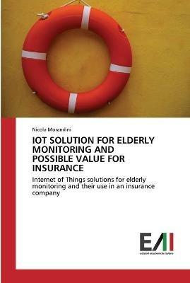 Iot Solution for Elderly Monitoring and Possible Value for Insurance - Nicola Morandini - cover