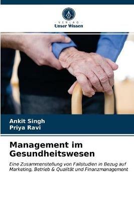 Management im Gesundheitswesen - Ankit Singh,Priya Ravi - cover