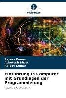 Einfuhrung in Computer mit Grundlagen der Programmierung - Ashutosh Bhatt,Rajeev Kumar - cover