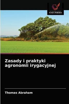 Zasady i praktyki agronomii irygacyjnej - Thomas Abraham - cover