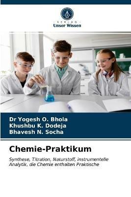 Chemie-Praktikum - Yogesh O Bhola,Khushbu K Dodeja,Bhavesh N Socha - cover