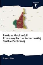 Pieklo w Mobilnosci i Przesunieciach w Kamerunskiej Sluzbie Publicznej