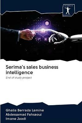 Serima's sales business intelligence - Ghalia Berrada Lamine,Abdessamad Fahsaoui,Imane Jaadi - cover