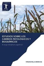 Estudios sobre los cambios patologicos y bioquimicos