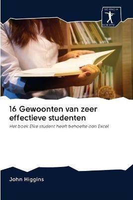 16 Gewoonten van zeer effectieve studenten - John Higgins - cover