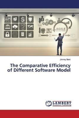 The Comparative Efficiency of Different Software Model - Jimmy Soni - cover