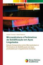 Microestrutura e Parametros de Solidificacao em Acos Lingotados