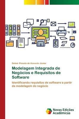 Modelagem Integrada de Negocios e Requisitos de Software - Delmir Peixoto de Azevedo Junior - cover
