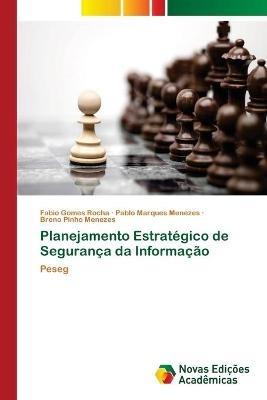 Planejamento Estrategico de Seguranca da Informacao - Fabio Gomes Rocha,Pablo Marques Menezes,Breno Pinho Menezes - cover