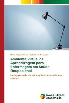 Ambiente Virtual de Aprendizagem para Enfermagem em Saude Ocupacional - Maria Claudia Parro,Yolanda D M Evora - cover