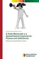 A Visao Monocular e a Aposentadoria Especial da Pessoa com Deficiencia