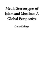 Media Stereotypes of Islam and Muslims: A Global Perspective