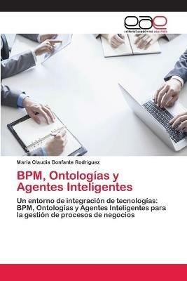 BPM, Ontologias y Agentes Inteligentes - Maria Claudia Bonfante Rodriguez - cover