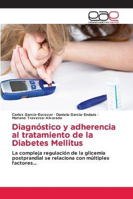 Diagnostico y adherencia al tratamiento de la Diabetes Mellitus - Carlos Garcia-Escovar,Daniela Garcia-Endara,Mariano Traverso-Alvarado - cover